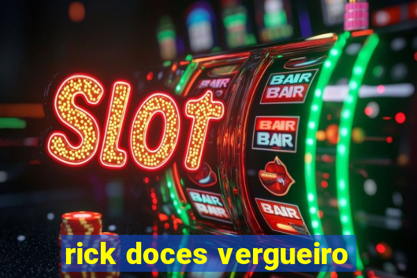 rick doces vergueiro